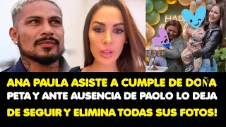 ANAPAULA ASISTE A CUMPLE DE PETA Y ANTE AUSENCIA DE PAOLO LO DEJA DE SEGUIR Y ELIMINA TODAS SUSFOTOS