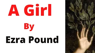 A Girl Poem by Ezra Pound | Analysis | Themes | Explained in Urdu & Hindi