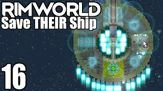 Rimworld: Save THEIR Ship #16 - Our Unstoppable Archo Vessel