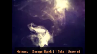 Holmsey | Garage Skank Preview | Uncut ed