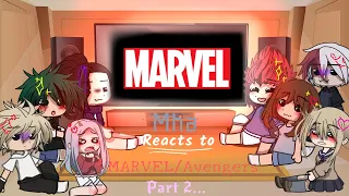 【Mha reacts to... Marvel/ Avengers!】【Part 2!】