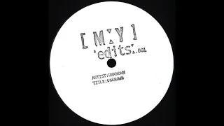 UNKNOWN ARTIST - UNTITLED (MYEDITS001) (BUY)