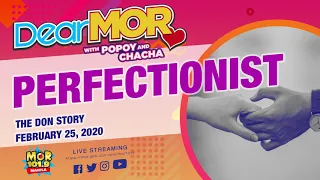 Dear MOR: "Perfectionist" The Don Story 02-25-2020