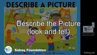 Describe the Picture (look and tell), English Lecture | Sabaq.pk |
