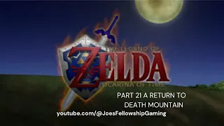 The Legend of Zelda:  Ocarina of Time Part 21: A Return to Death Mountain