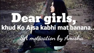 "Dear Girls - Khud Ko Aisa Kabhi Mat banana"I SA motivation by Amisha| WomenEpwerment | Hindi Poetry