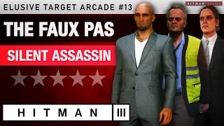 HITMAN 3 - "The Faux Pas" Elusive Target Arcade #13 - Silent Assassin Rating