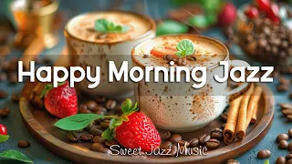 Happy Morning Jazz ☕ Start the day with Relaxing Jazz Music & Bossa Nova Instrumental for Good Mood