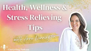 Health, Wellness and Stress Relieving Tips with @AnnDunnington