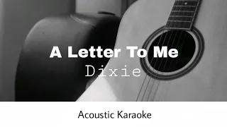 Dixie - A Letter To Me (Acoustic Karaoke)