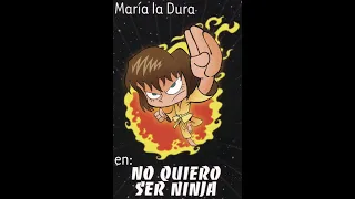 María la dura en: NO QUIERO SER NINJA parte 5