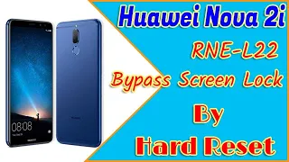 Huawei Nova 2i (RNE-L22) - Remove Lock Screen By Hard Reset