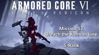 Armored Core 6 - MISSION 52 - Breach the Karman Line ( S Rank ) [ Live4Redline ]