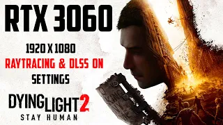 Dying Light 2 Stay Human | RTX 3060 + Ryzen 7 5800H | Ray Tracing ON | DLSS ON | Native 1080p