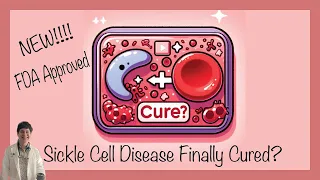 Sickle Cell Disease - First Gene Editing Treatments!! (Casgevy and Lyfgenia)