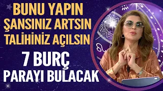 SİZ DE BUNU YAPIN ŞANSINIZ ARTSIN TALİHİNİZ AÇILSIN! TAM 7 BURÇ PARAYI BULACAK!