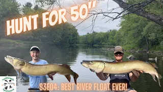 Hunt for 50 inch Musky S3E04: BEST RIVER FLOAT EVER! | MONSTER FISH BOATED! | Multi-Fish Day!