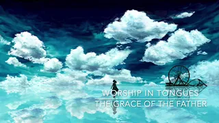 11 MINUTES OF WORSHIP SPEAKING IN TONGUES / SPONTANEOUS / PRAYER TIME SINGING IN THE SPIRIT