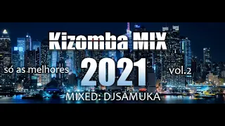 DJ SAMUKA IN KIZOMBA MIX 2021 VOL.2 Março