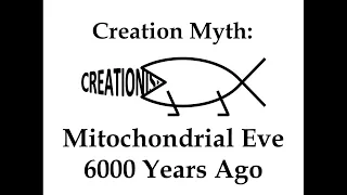 Creation Myth: Mitochondrial Eve 6000 Years Ago