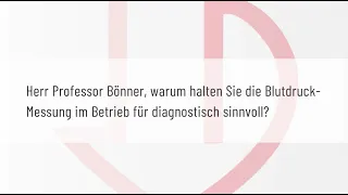 Warum ist die Blutdruckmessung im Betrieb diagnostisch sinnvoll? – Interview mit Professor Bönner