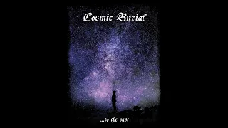 Cosmic Burial - ...to the Past (Full Album)