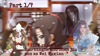 🥀 Proud immortal demon way 🥀 react to Wei Wuxian as Luo binghe and Shen jiu son (1/?)