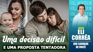 Uma decisão difícil e uma proposta tentadora  | Eli Corrêa Oficial |