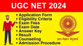 UGC NET 2024 - Eligibility Criteria, Exam Date, Application form, Exam Pattern