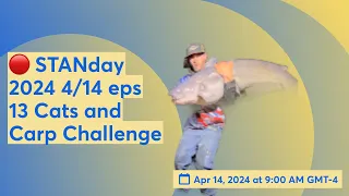 🔴 STANday 2024 4/14 eps 13 Cats and Carp Challenge