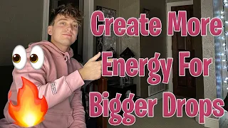 3 Ways to INSTANTLY Create Energy For Bigger Drops 🔥