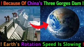 China's Dam Slowing Earth Rotation Speed | Three Gorges Dam | Hindi | 2020