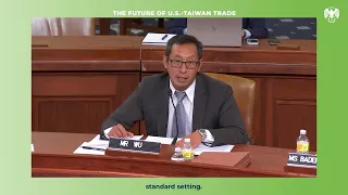 Rep. John Larson and Witness Mr. Mark Wu: The Future of U.S.-Taiwan Trade