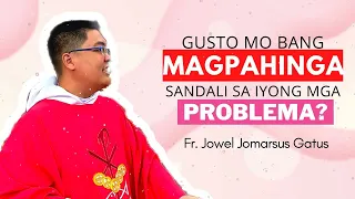 VERY INSPIRING HOMILY! GUSTO MO BANG MAGPAHINGA SA IYONG PROBLEMA FR. JOWEL JOMARSUS GATUS