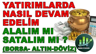 BORSADA ALTINDA DÖVİZDE ALALIM MI ? SATALIM MI ? | PİYASALARDA NASIL DEVAM ETMELİYİZ ?