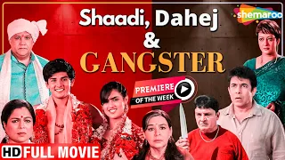 Shaadi, Dahej & Gangster (HD) - BOLLYWOO NEW MOVIE - Alok Nath - Farida Jalal - Hindi Movie