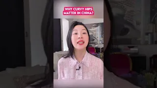 Why Does Curvy Hips Matter in China - Sara #Shorts