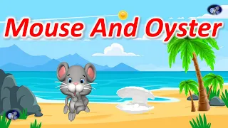 Mouse and Oyster | Kids Short Story | Moral story for kids  | Panchatantra story | Animal story
