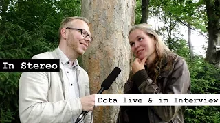 In Stereo: Dota live & im Interview