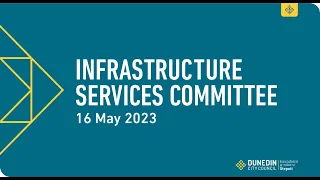 Infrastructure Services Committee - 16 May 2023