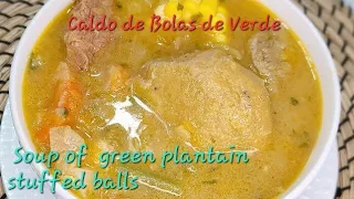 Caldo de bolas de verde, Receta Ecuatoriana Soup of green plantain stuffed balls #caldo  #recetas