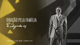 Padre Zezinho, scj - Oração Pela Família - (Show Ternura e Paz)