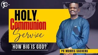Pastor Morris Gacheru | HOW BIG IS GOD?| Sunday First Service | 3rd December 2023