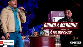 BRUNO & MARRONE - SÓ PRO MEU PRAZER #BeMBrahmaLive #LiveDoBeM4