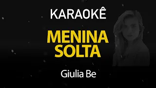 Menina Solta - Giulia Be (Karaokê Version)