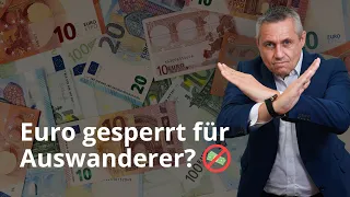 Euro gesperrt für Auswanderer?