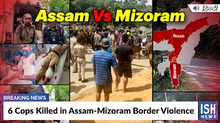 6 Cops Killed in Assam-Mizoram Border Violence