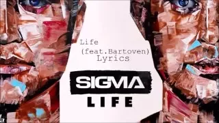 Sigma - Life ft. Bartoven (Lyrics)