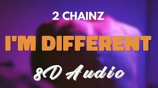 2 Chainz - I'm Different [8D AUDIO]