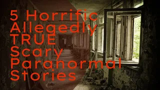 5 Horrific Allegedly TRUE Scary Paranormal Stories @MrMafioz